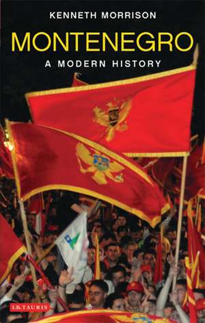 Montenegro: A Modern History de Dr Kenneth Morrison