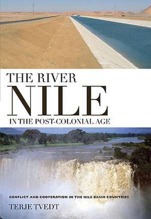 The River Nile in the Post-Colonial Age: Conflict and Cooperation in the Nile Basin Countries de Terje Tvedt