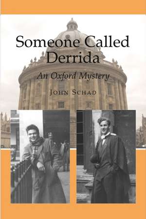 Someone Called Derrida – An Oxford Mystery de John Schad