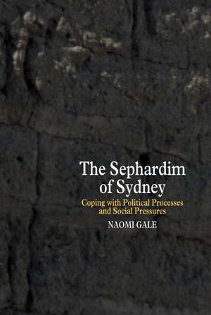 Sephardim of Sydney – Coping with Political Processes and Social Pressures de Naomi Gale