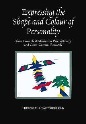 Expressing the Shape and Colour of Personality: Using Lowenfeld Mosaics in Psychotherapy and Cross-Cultural Research de Therese Mei-Yau Woodcock