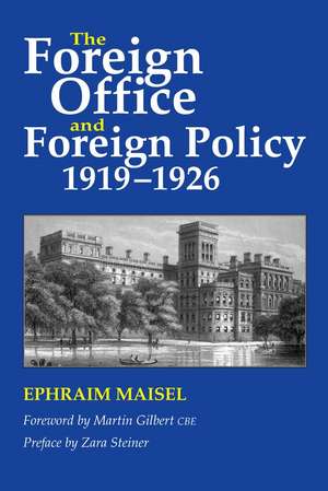 Foreign Office and Foreign Policy 1919-1926 de Ephraim Maisel