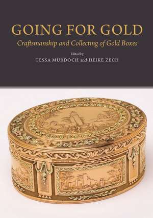 Going for Gold – Craftsmanship and Collecting of Gold Boxes de Tessa Murdoch