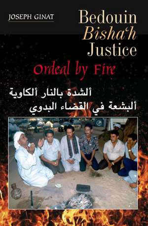 Bedouin Bisha'h Justice: Ordeal by Fire de Joseph Ginat