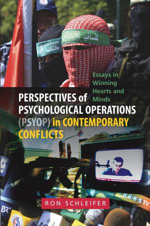 Perspectives of Psychological Operations (PSYOP) – Essays in Winning Hearts and Minds de Ron Schleifer