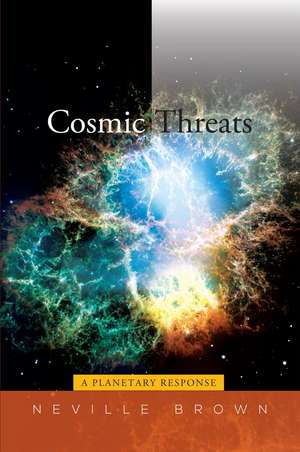 Cosmic Threats – A Planetary Response de Neville Brown