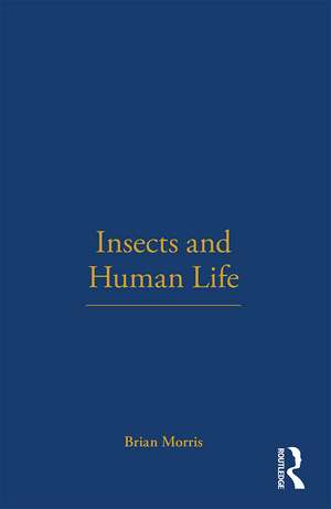 Insects and Human Life de Brian Morris