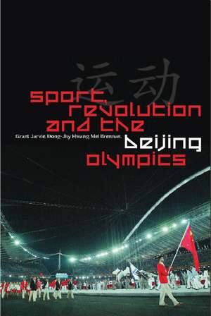 Sport, Revolution and the Beijing Olympics de Grant Jarvie