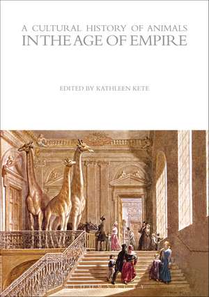 A Cultural History of Animals in the Age of Empire de Kathleen Kete