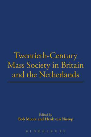 Twentieth-Century Mass Society in Britain and the Netherlands de Professor Bob Moore