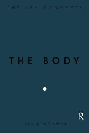 The Body: The Key Concepts de Lisa Blackman