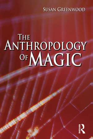 The Anthropology of Magic de Susan Greenwood