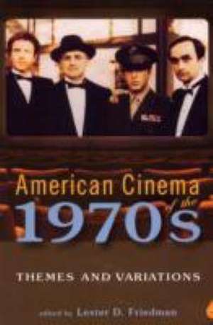 American Cinema of the 1970s de Lester D Freidman