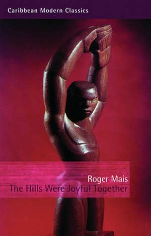 The Hills Were Joyful Together de Roger Mais