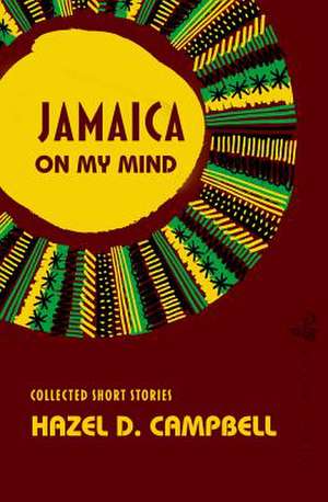 Jamaica on My Mind de Hazel Campbell