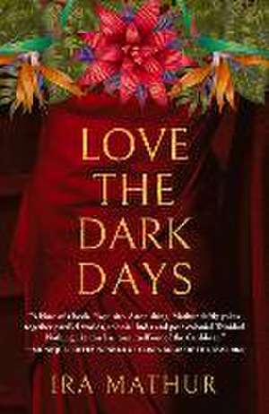 Love the Dark Days de Ira Mathur