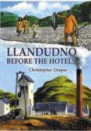 Llandudno Before the Hotels de Christopher Draper