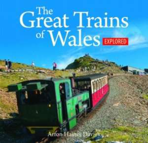 Compact Wales: Great Trains of Wales Explored, The de Arfon Haines Davies