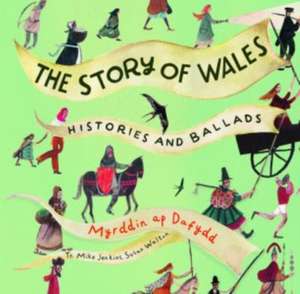 Story of Wales, The - Histories and Ballads de Myrddin ap Dafydd