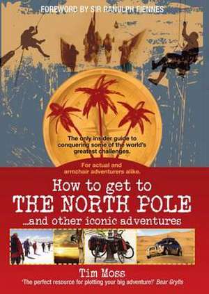 How to Get to the North Pole de Tim Moss