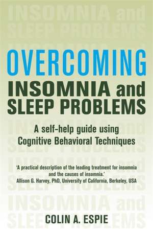 Overcoming Insomnia and Sleep Problems de Colin A. Espie