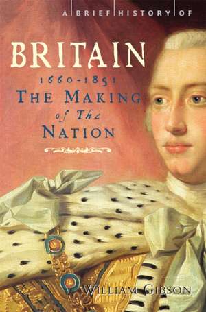 A Brief History of Britain 1660 - 1851 de William Gibson