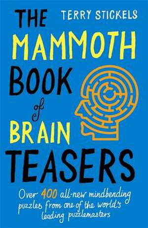 The Mammoth Book of Brain Teasers de Terry H. Stickels