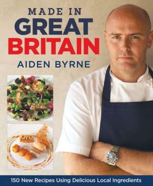 Made in Great Britain de Aiden Byrne