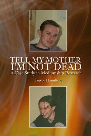 Tell My Mother I'm Not Dead de Trevor Hamilton