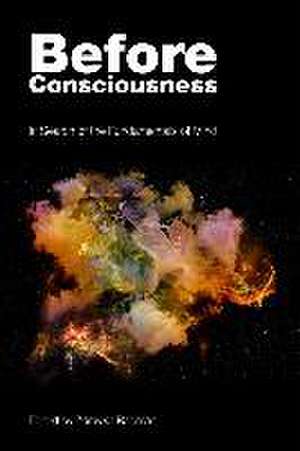 Before Consciousness de Zdravko Radman