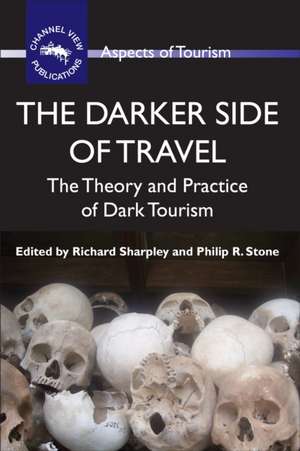 The Darker Side of Travel: The Theory and Practice of Dark Tourism de Richard Sharpley