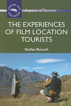 The Experiences of Film Location Tourists de Stefan Roesch