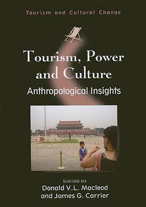 Tourism, Power and Culture: Anthropological Insights de Donald V. L. MacLeod