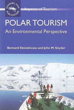 Polar Tourism: An Environmental Perspective de Bernard Stonehouse