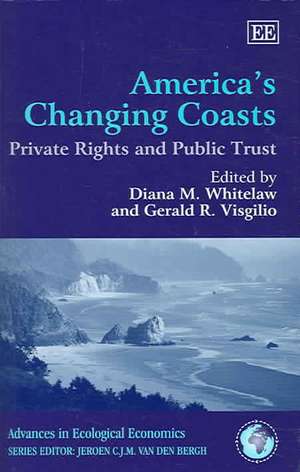 America′s Changing Coasts – Private Rights and Public Trust de Diana M. Whitelaw