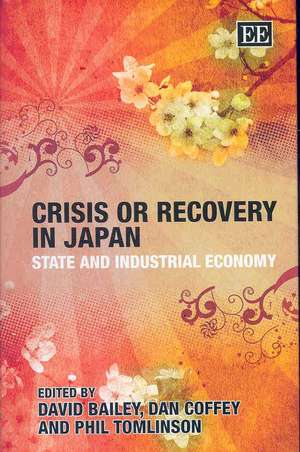 Crisis or Recovery in Japan – State and Industrial Economy de David Bailey