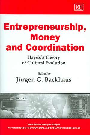 Entrepreneurship, Money and Coordination – Hayek′s Theory of Cultural Evolution de Jürgen G. Backhaus