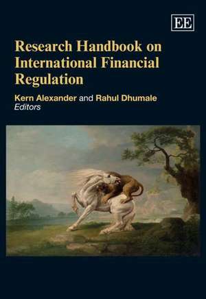 Research Handbook on International Financial Regulation de Kern Alexander