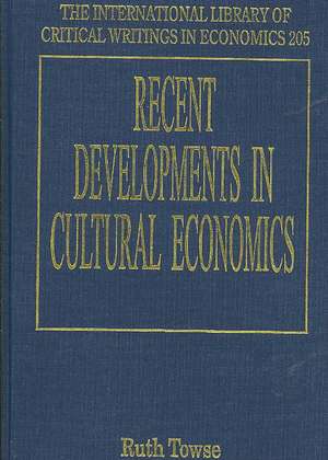 Recent Developments in Cultural Economics de Ruth Towse