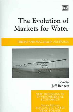 The Evolution of Markets for Water – Theory and Practice in Australia de Jeff Bennett