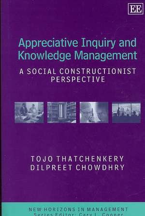 Appreciative Inquiry and Knowledge Management – A Social Constructionist Perspective de Tojo Thatchenkery