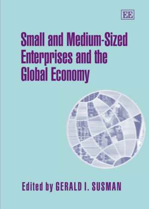 Small and Medium–Sized Enterprises and the Global Economy de Gerald I. Susman