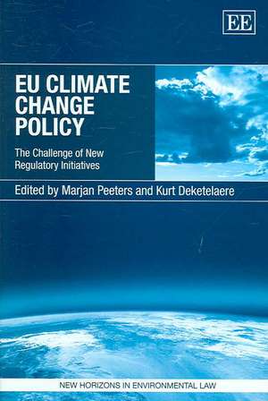 EU Climate Change Policy – The Challenge of New Regulatory Initiatives de Marjan Peeters