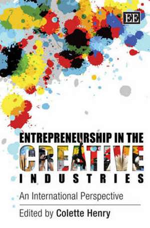 Entrepreneurship in the Creative Industries – An International Perspective de Colette Henry