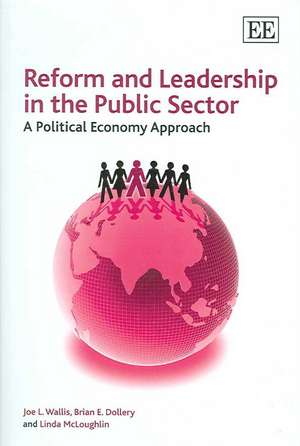 Reform and Leadership in the Public Sector – A Political Economy Approach de Joe L. Wallis