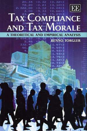 Tax Compliance and Tax Morale – A Theoretical and Empirical Analysis de Benno Torgler