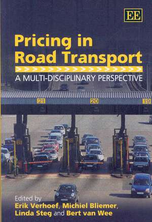 Pricing in Road Transport – A Multi–Disciplinary Perspective de Erik Verhoef