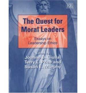 The Quest for Moral Leaders – Essays on Leadership Ethics de Joanne B. Ciulla