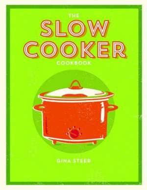 The Slow Cooker Cookbook de Gina Steer