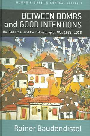 Between Bombs and Good Intentions de Rainer Baudendistel